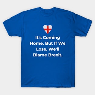 Euro 2024 - It's Coming Home. But If We Lose, We'll Blame Brexit. Solid Heart T-Shirt